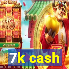 7k cash